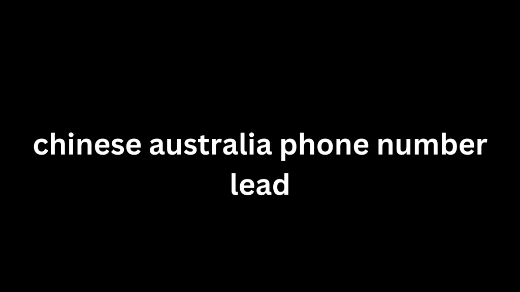 chinese australia phone number lead